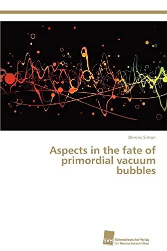 Stock image for Aspects in the fate of primordial vacuum bubbles for sale by Chiron Media