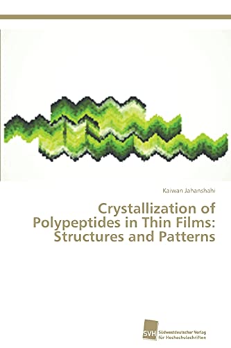 Stock image for Crystallization of Polypeptides in Thin Films: Structures and Patterns for sale by Chiron Media
