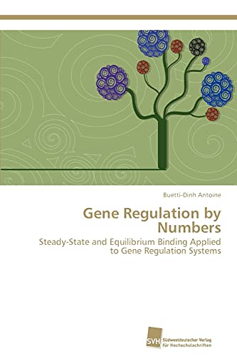 Stock image for Gene Regulation by Numbers: Steady-State and Equilibrium Binding Applied to Gene Regulation Systems for sale by Lucky's Textbooks