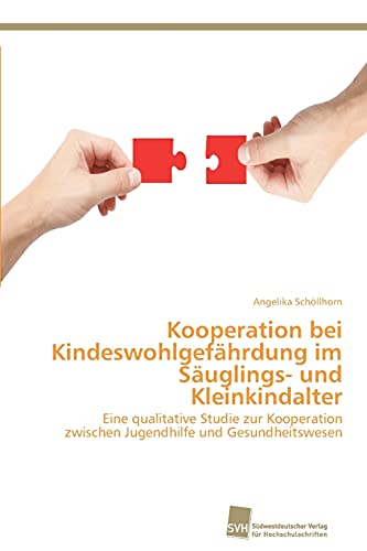 Beispielbild fr Kooperation Bei Kindeswohlgefhrdung Im Suglings- Und Kleinkindalter: Eine Qualitative Studie Zur Kooperation Zwischen Jugendhilfe Und Gesundheitswesen zum Verkauf von Hamelyn