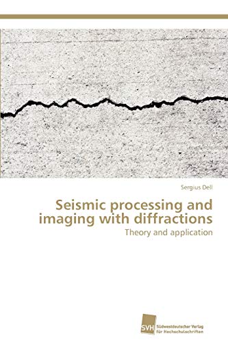 Beispielbild fr Seismic processing and imaging with diffractions: Theory and application zum Verkauf von Reuseabook