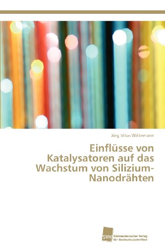 9783838133812: Einflsse von Katalysatoren auf das Wachstum von Silizium-Nanodrhten (German Edition)