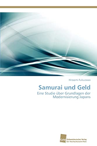 9783838133973: Samurai und Geld: Eine Studie ber Grundlagen der Modernisierung Japans