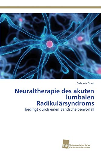 Stock image for Neuraltherapie des akuten lumbalen Radikulrsyndroms: bedingt durch einen Bandscheibenvorfall (German Edition) for sale by Lucky's Textbooks