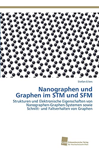 9783838135069: Nanographen und Graphen im STM und SFM: Strukturen und Elektronische Eigenschaften von Nanographen-Graphen-Systemen sowie Schnitt- und Faltverhalten von Graphen