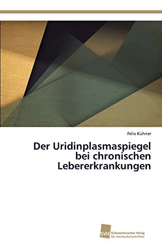Stock image for Der Uridinplasmaspiegel bei chronischen Lebererkrankungen for sale by Chiron Media