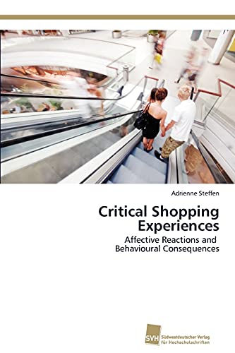 Beispielbild fr Critical Shopping Experiences: Affective Reactions and Behavioural Consequences zum Verkauf von medimops