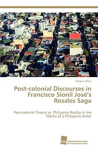 Stock image for Post-colonial Discourses in Francisco Sionil Jose's Rosales Saga for sale by Chiron Media