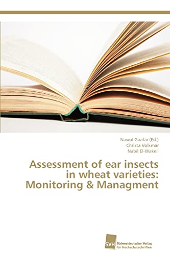 Beispielbild fr Assessment of ear insects in wheat varieties: Monitoring & Managment zum Verkauf von Chiron Media
