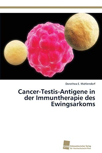 Stock image for Cancer-Testis-Antigene in der Immuntherapie des Ewingsarkoms (German Edition) for sale by Lucky's Textbooks