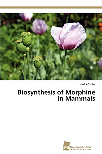 Beispielbild fr Biosynthesis of Morphine in Mammals zum Verkauf von Chiron Media