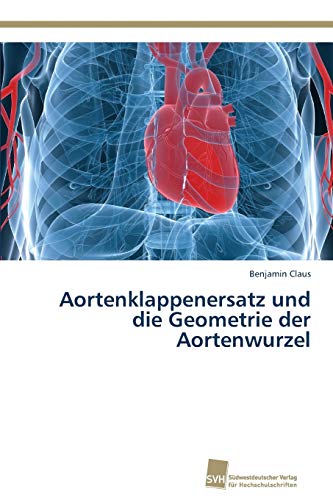 Beispielbild fr Aortenklappenersatz und die Geometrie der Aortenwurzel zum Verkauf von Ria Christie Collections