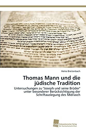 Stock image for Thomas Mann und die jdische Tradition Untersuchungen zu Joseph und seine Brder unter besonderer Bercksichtigung der Schriftauslegung des Midrasch for sale by PBShop.store US