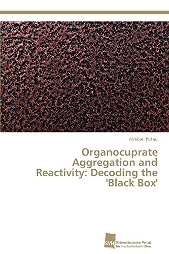 Stock image for Organocuprate Aggregation and Reactivity: Decoding the 'Black Box' for sale by Lucky's Textbooks