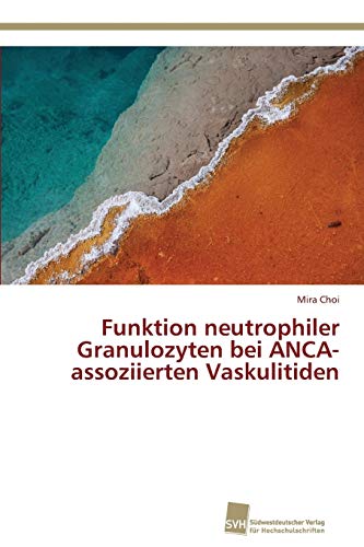 Stock image for Funktion neutrophiler Granulozyten bei ANCA-assoziierten Vaskulitiden (German Edition) for sale by Lucky's Textbooks