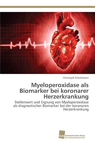 Beispielbild fr Myeloperoxidase als Biomarker bei koronarer Herzerkrankung zum Verkauf von Ria Christie Collections