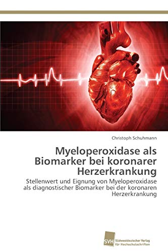 Stock image for Myeloperoxidase als Biomarker bei koronarer Herzerkrankung for sale by Ria Christie Collections