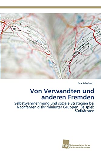 Stock image for Von Verwandten und anderen Fremden: Selbstwahrnehmung und soziale Strategien bei Nachfahren diskriminierter Gruppen. Beispiel: Sdkrnten (German Edition) for sale by Lucky's Textbooks