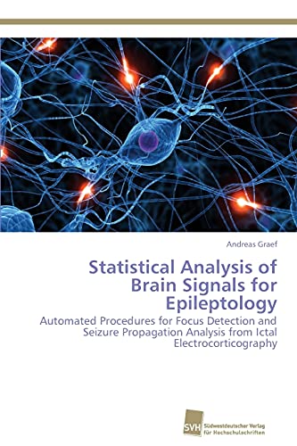 Stock image for Statistical Analysis of Brain Signals for Epileptology: Automated Procedures for Focus Detection and Seizure Propagation Analysis from Ictal Electrocorticography for sale by Lucky's Textbooks