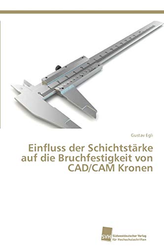 Imagen de archivo de Einfluss der Schichtstärke auf die Bruchfestigkeit von CAD/CAM Kronen a la venta por Ria Christie Collections