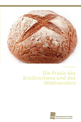 Imagen de archivo de Die Praxis des Brotbrechens und des Miteinanders a la venta por medimops