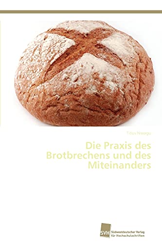 Stock image for Die Praxis des Brotbrechens und des Miteinanders for sale by Chiron Media