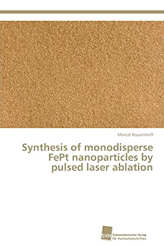 Beispielbild fr Synthesis of monodisperse FePt nanoparticles by pulsed laser ablation zum Verkauf von Ria Christie Collections