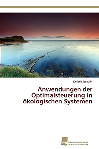 Stock image for Anwendungen der Optimalsteuerung in okologischen Systemen for sale by Chiron Media
