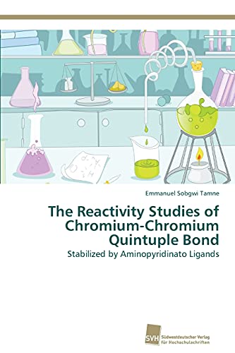 Imagen de archivo de The Reactivity Studies of Chromium-Chromium Quintuple Bond a la venta por Ria Christie Collections