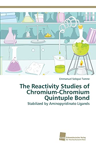 Stock image for The Reactivity Studies of Chromium-Chromium Quintuple Bond for sale by Ria Christie Collections