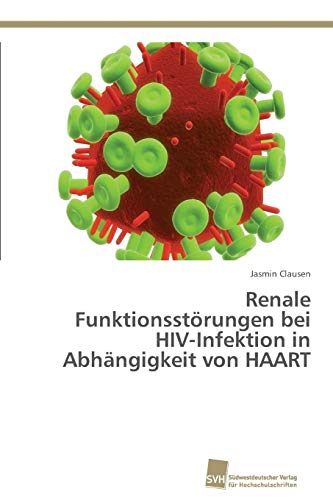 9783838139272: Renale Funktionsstrungen bei HIV-Infektion in Abhngigkeit von HAART