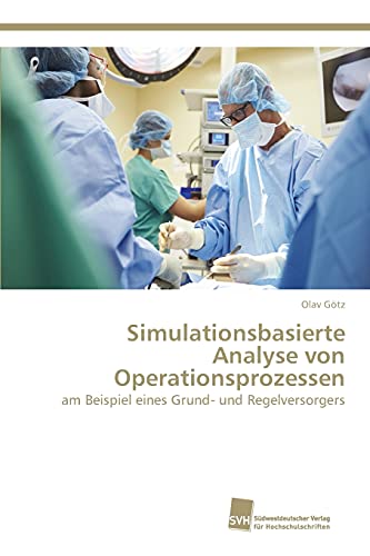 Stock image for Simulationsbasierte Analyse von Operationsprozessen for sale by Chiron Media