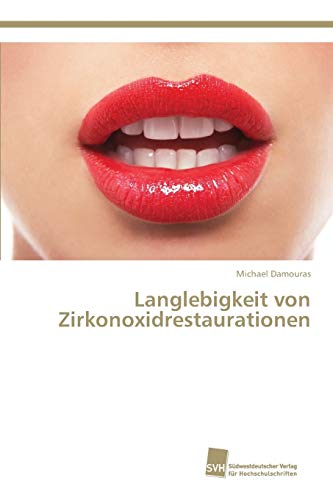 Imagen de archivo de Langlebigkeit von Zirkonoxidrestaurationen (German Edition) a la venta por Lucky's Textbooks