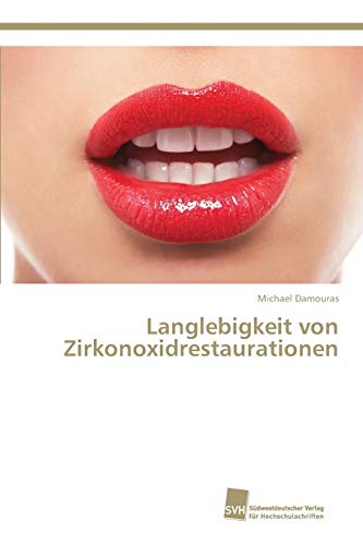 Stock image for Langlebigkeit von Zirkonoxidrestaurationen (German Edition) for sale by Lucky's Textbooks