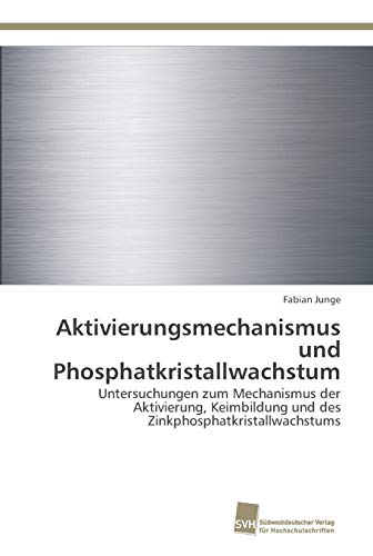 Stock image for Aktivierungsmechanismus und Phosphatkristallwachstum (German Edition) for sale by Lucky's Textbooks