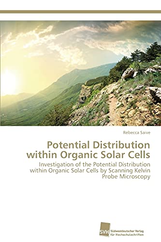 Beispielbild fr Potential Distribution within Organic Solar Cells: Investigation of the Potential Distribution within Organic Solar Cells by Scanning Kelvin Probe Microscopy zum Verkauf von Lucky's Textbooks