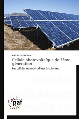 9783838140988: Cellule photovoltaque de 3me gnration: Les cellules nanocristallines  colorant (Omn.Pres.Franc.)