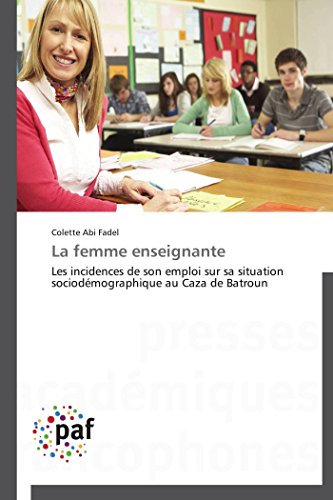 9783838143644: La femme enseignante: Les incidences de son emploi sur sa situation sociodmographique au Caza de Batroun