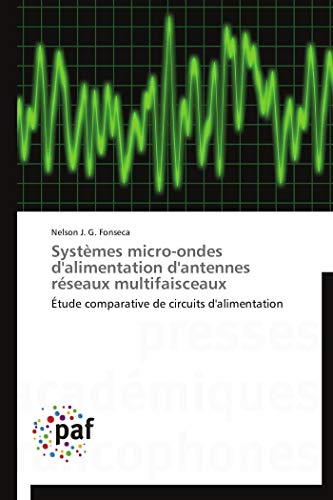 9783838145785: Systmes micro-ondes d'alimentation d'antennes rseaux multifaisceaux: tude comparative de circuits d'alimentation (OMN.PRES.FRANC.)