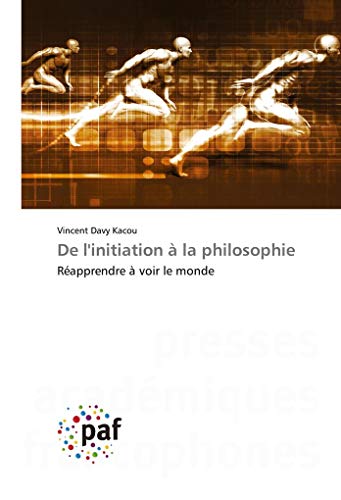 Beispielbild fr De l'initiation  la philosophie: R apprendre  voir le monde zum Verkauf von WorldofBooks