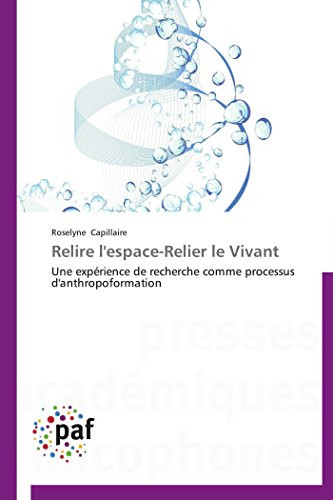 9783838146850: Relire l'espace-relier le vivant (OMN.PRES.FRANC.) (French Edition)
