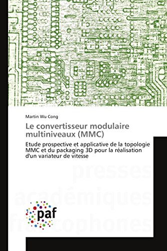 9783838148212: Le convertisseur modulaire multiniveaux (mmc): Etude prospective et applicative de la topologie MMC et du packaging 3D pour la ralisation d'un var (Omn.Pres.Franc.)