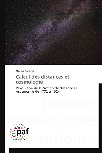 Stock image for Calcul des distances et cosmologie: L?volution de la Notion de distance en Astronomie de 1772 ? 1924 (Omn.Pres.Franc.) for sale by Reuseabook
