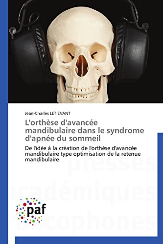 Stock image for Lorth?se davanc?e mandibulaire dans le syndrome dapn?e du sommeil: De lid?e ? la cr?ation de lorth?se davanc?e mandibulaire type optimisation de la retenue mandibulaire (Omn.Pres.Franc.) for sale by Reuseabook