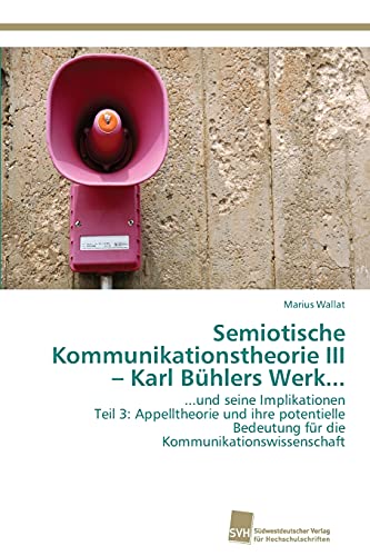 Stock image for Semiotische Kommunikationstheorie III - Karl Bhlers Werk. (German Edition) for sale by Lucky's Textbooks