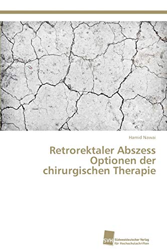 Beispielbild fr Retrorektaler Abszess Optionen der chirurgischen Therapie (German Edition) zum Verkauf von Lucky's Textbooks
