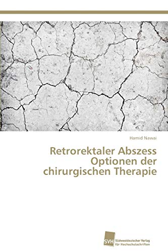 Imagen de archivo de Retrorektaler Abszess Optionen der chirurgischen Therapie (German Edition) a la venta por Lucky's Textbooks