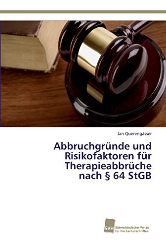 Imagen de archivo de Abbruchgründe und Risikofaktoren für Therapieabbrüche nach § 64 StGB a la venta por Ria Christie Collections