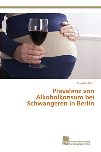 Imagen de archivo de Prvalenz von Alkoholkonsum bei Schwangeren in Berlin (German Edition) a la venta por Lucky's Textbooks