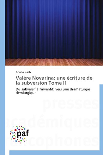 9783838171647: Valre Novarina: une criture de la subversion Tome II: Du subversif  l'inventif: vers une dramaturgie dmiurgique (Omn.Pres.Franc.)